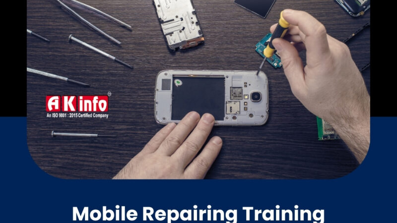 Why Choose AK Info for Mobile Phone Repairing Course in India?